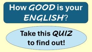 Read more about the article How GOOD is your ENGLISH?